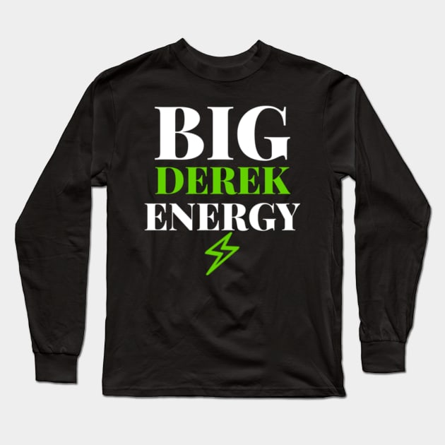 Big Derek Energy (BDE) Long Sleeve T-Shirt by Nerdy Things Podcast